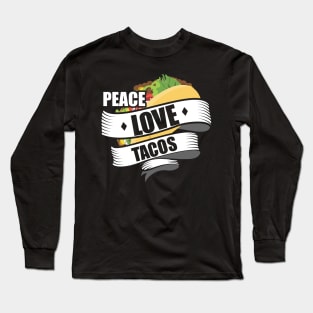 Cute & Funny Peace Love Tacos Long Sleeve T-Shirt